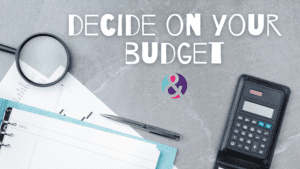 Decide on your budget