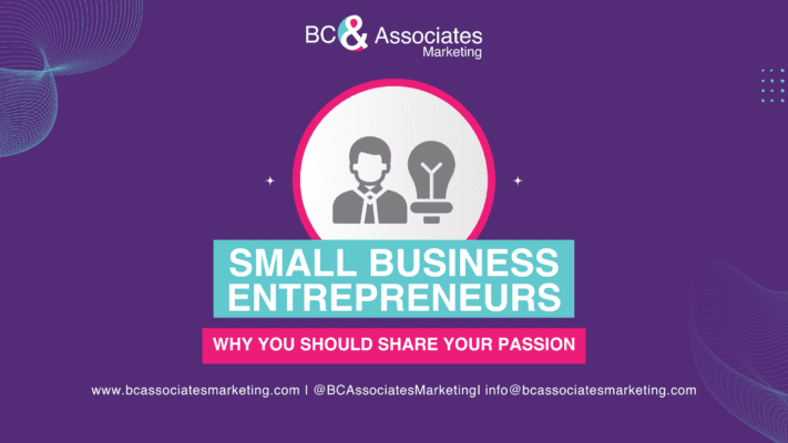 Small Business Entrepreneurs - Why You Should Share Your Passion