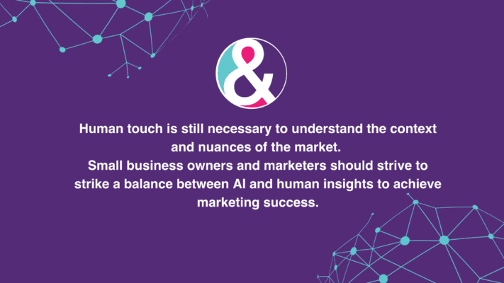 Human touch is still necessary to understand the context and nuances of the market.