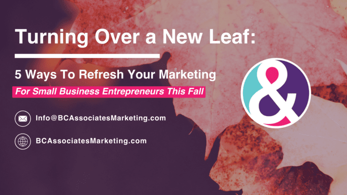 Turning Over A New Leaf: 5 Ways To Refresh Your Marketing