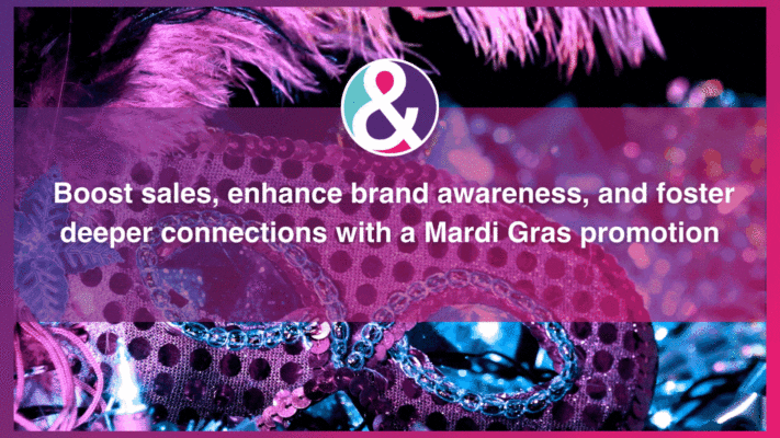 Boost sales, enhance brand awareness, and foster deeper connections with a Mardi Gras promotion Blog Image