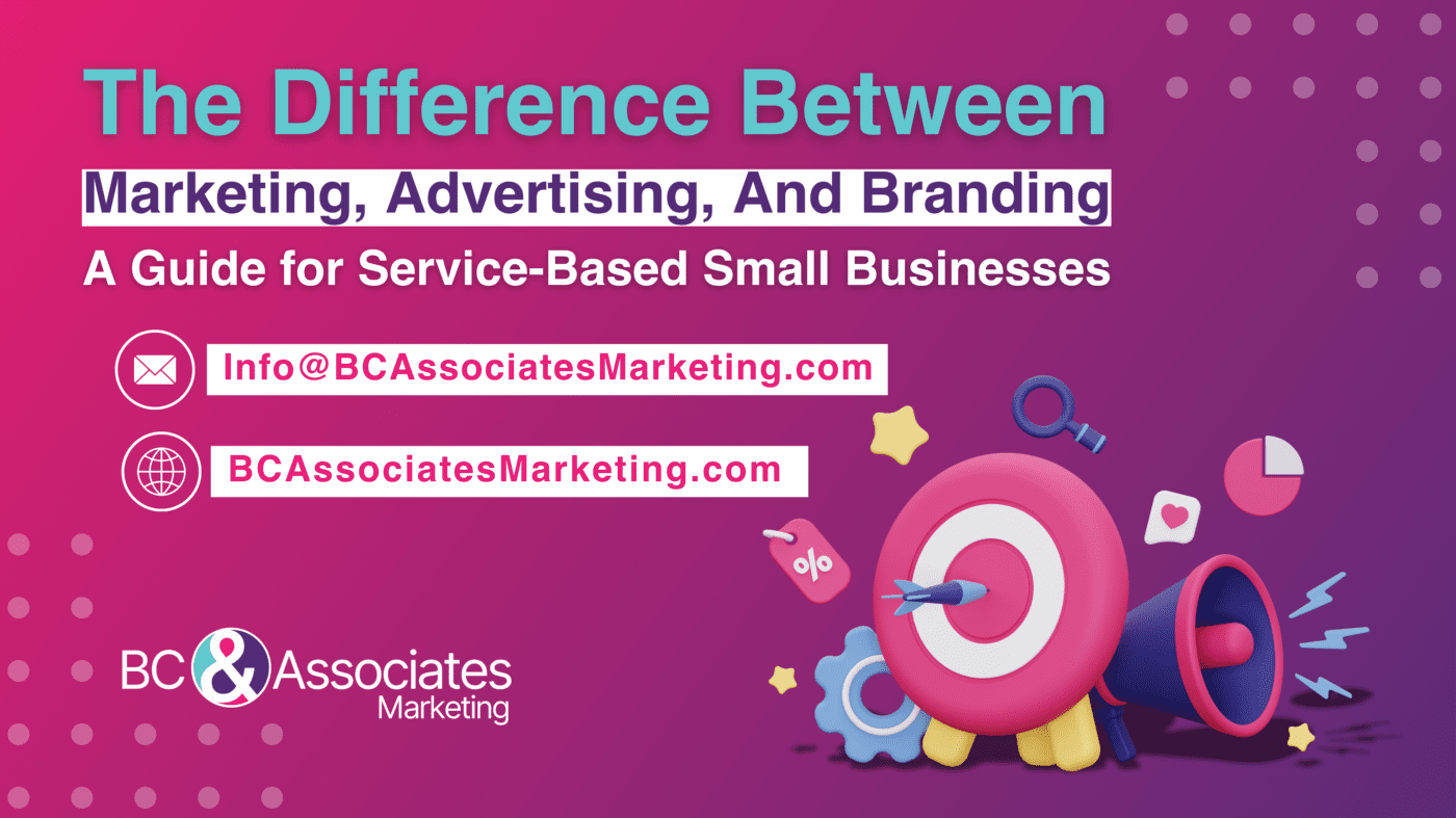 The Difference Between Marketing, Advertising, And Branding A Guide for Service-Based Small Businesses